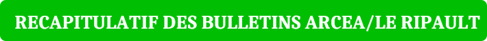 RECAPITULATIF DES BULLETINS ARCEA/LE RIPAULT