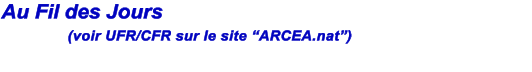 Au Fil des Jours       (voir UFR/CFR sur le site �ARCEA.nat�)