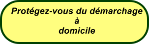 Prot�gez-vous du d�marchage � domicile